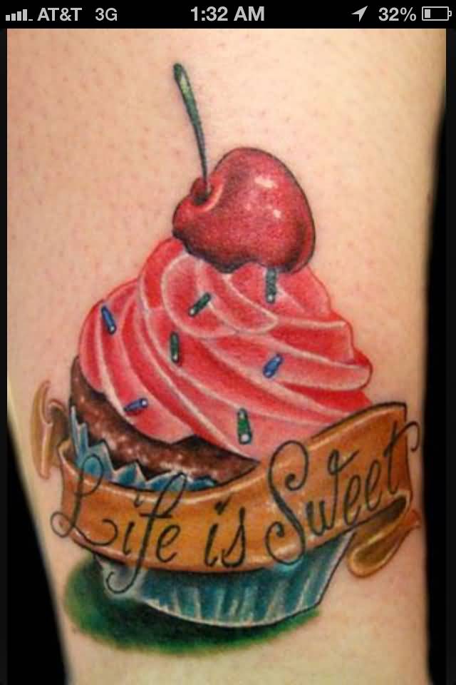 Realistic Cupcake Tattoo With Life Is Sweet Banner
