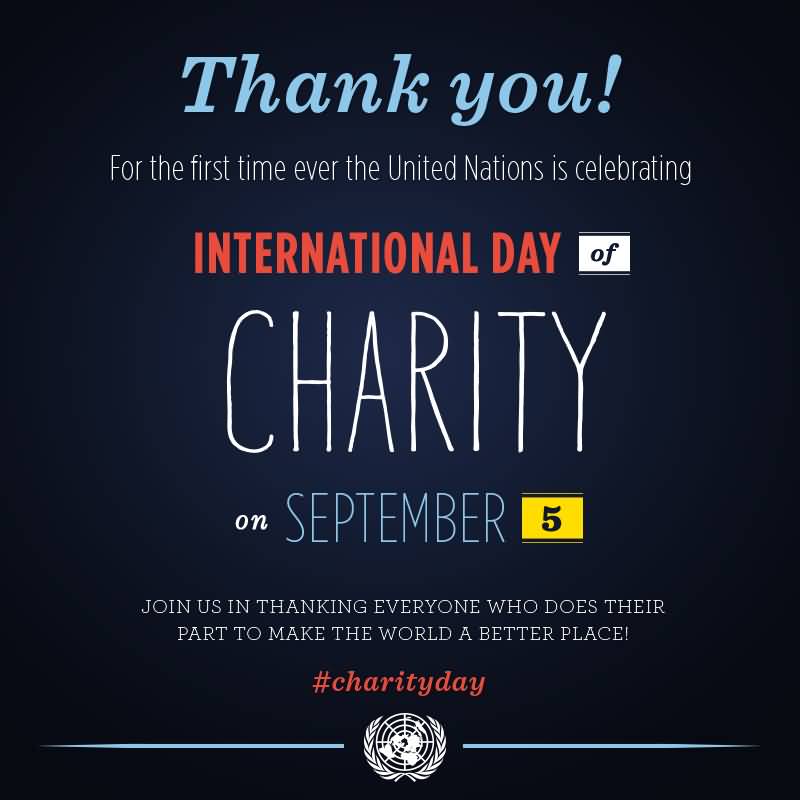 Thank You For The First Time Ever The United Nations Is Celebrating International Day of Charity On September 5