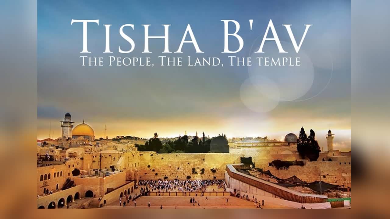 Tisha B’Av The People, The Land, The Temple