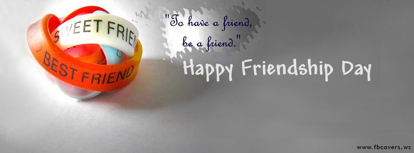 To Have A Friend Be A Friend Happy Friendship Day Facebook Cover Picture