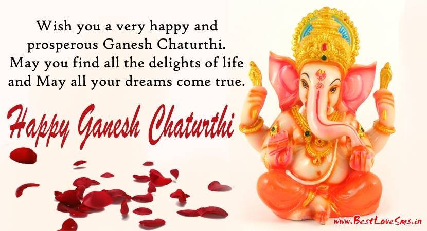 Wish You A Very Happy And Prosperous Ganesh Chaturthi. May You Find All The Delights Of Life And May All Your Dreams Come True Happy Ganesh Chaturthi