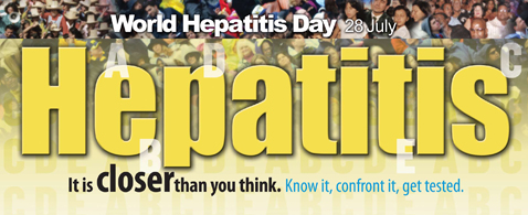 World Hepatitis Day 28 July Hepatitis It Is Closer Than You Think. Know It, Confront It, Get Tested
