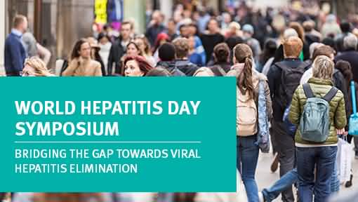 World Hepatitis Day Symposium Bridging The Gap Towards Viral Hepatitis Elimination
