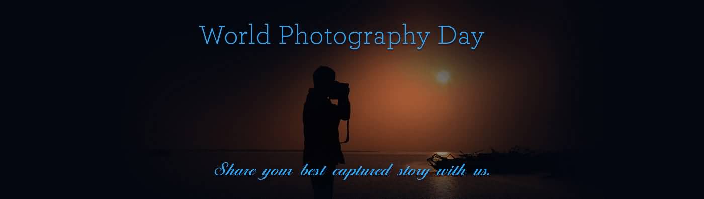 World Photography Day Share Your Best Captured Story With Us