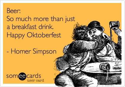Beer So Much More Than Just A Breakfast Drink Happy Oktoberfest Card