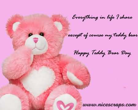 Everything in life i share except of course my teddy bear happy teddy bear day