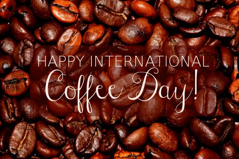 Happy International Coffee Day Coffee Beans In Background