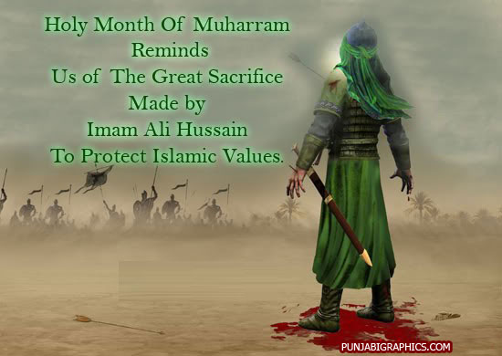 Holy Month Of Muharram Reminds Us Of The Great Sacrifice Made By Imam Ali Hussain To Protect Islamic Values
