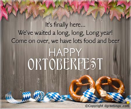 It's Finally Here We've Waited A Long, Long, Long Year Come On Over, We Have Lots Food And Beer Happy Oktoberfest