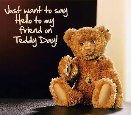 Just want to say hello to my friend on teddy day