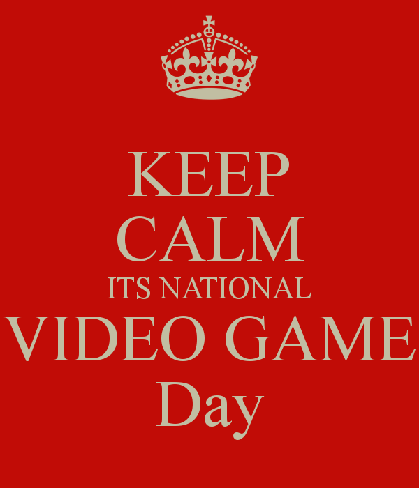 Keep Calm Its National Video Game Day