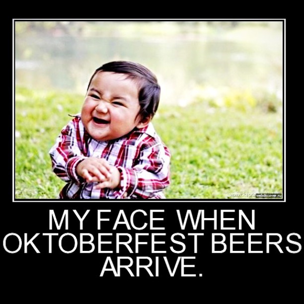 My Face When Oktoberfest Beers Arrive Happy Oktoberfest Meme