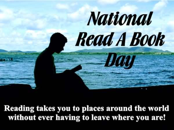 National Read a Book Day Reading Takes You To Places Around The World Without Ever Having To Leave Where You Are