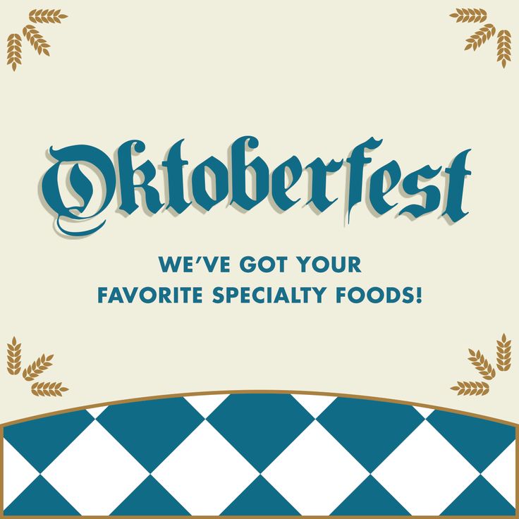 Oktoberfest We've Got Your Favorite Specialty Foods