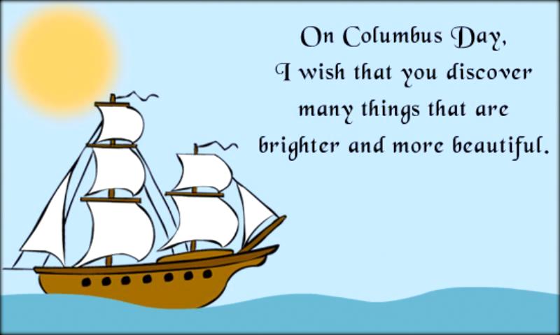 On Columbus Day I Wish That You Discover Many Things That Are Brighter And More Beautiful Ship In Sea Picture