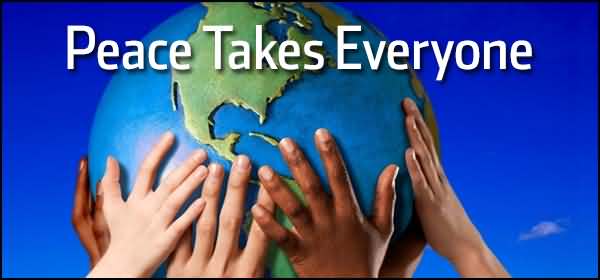 Peace Takes Everyone International Day Of Peace Hands Holding Earth Globe