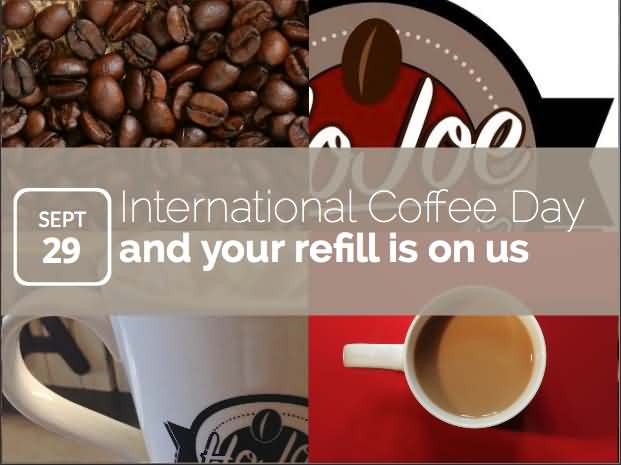 September International Coffee Day And Your Refill Is On Us