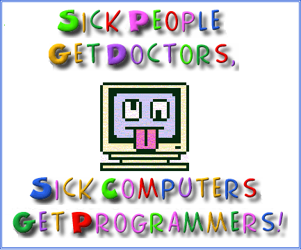 Sick People Get Doctors, Sick Computers Get Programmers International Programmers Day