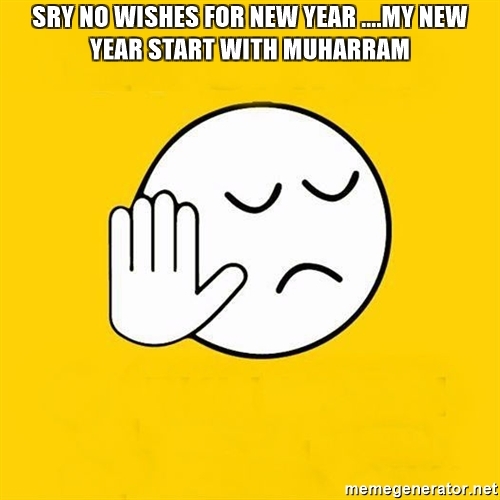 Sorry No Wishes For New year My New Year Start With Muharram Meme