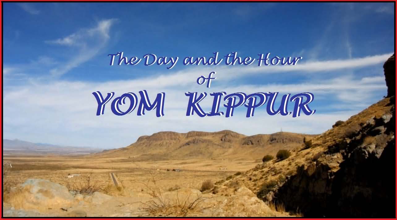 The Day And The Hour Of Yom Kippur