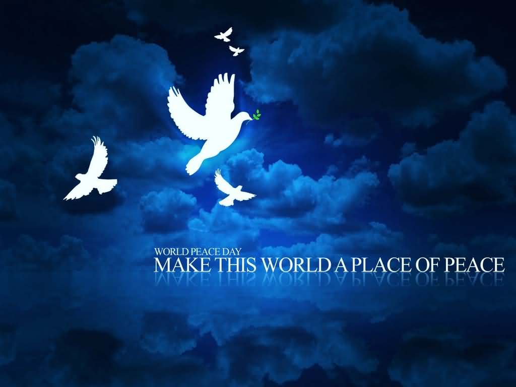 World Peace Day Make This World A Place Of Peace Flying Doves In Sky