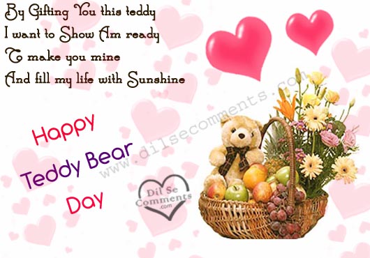 by gifting you this teddy i want to show am ready to make you mine and fill my life with sunshine happy teddy bear day teddy bear in basket with flowers and fruits