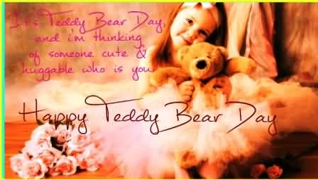happy teddy bear day it’s teddy bear day and i’m thinking of someone cute & huggable who is you