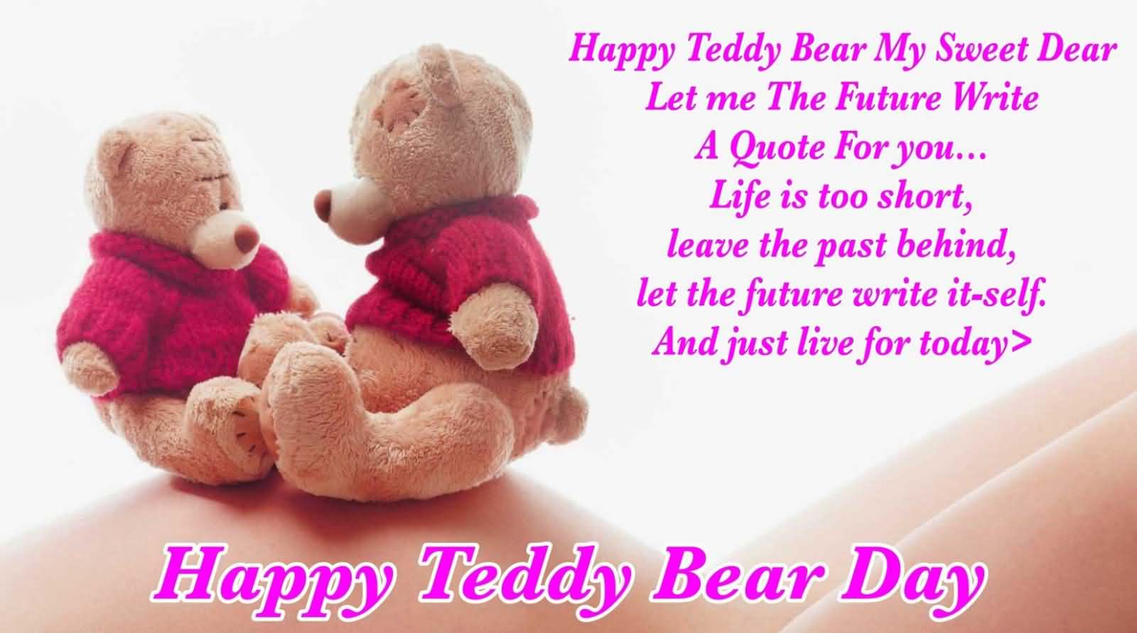 happy teddy bear my sweet dear let me the future write a quote for you