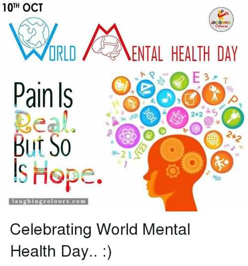 10th October World Mental Health Day Pain Is Real But So Is Hope
