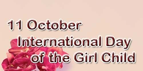 11 October International Day of the Girl Child Flowers In Background