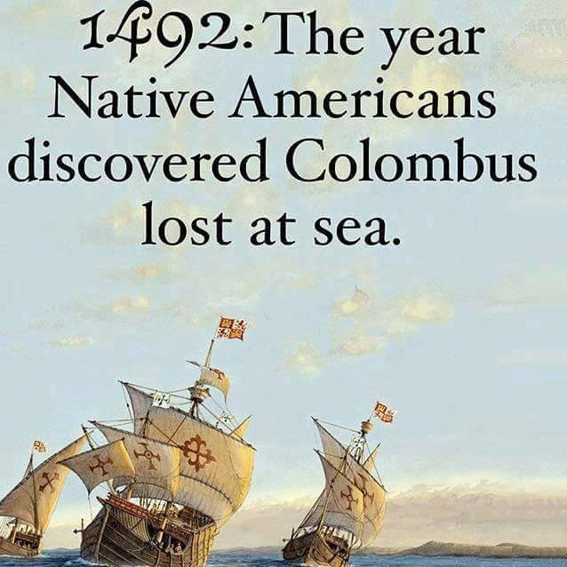 1492 The Year Native Americans Discovered Columbus Lost At Sea Happy Columbus Day