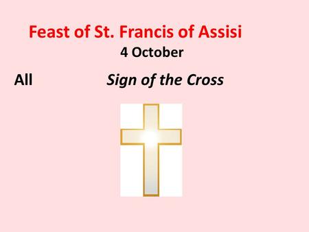 Feast of Saint Francis of Assisi 4 October All Sign Of the Cross
