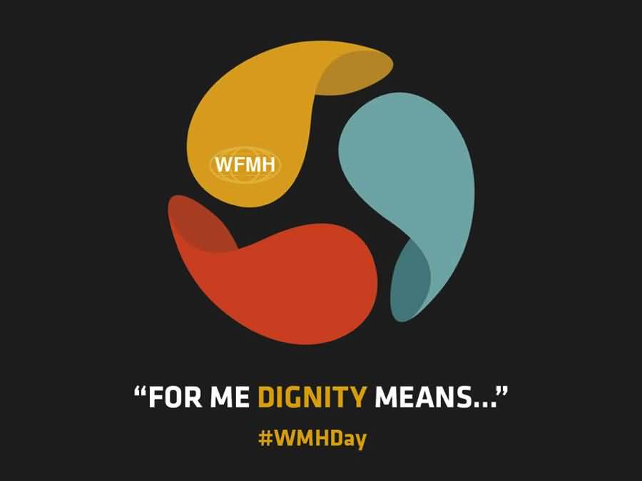 For Me Dignity Means World Mental Health Day