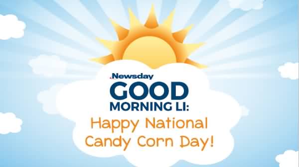 Good Morning Happy national Candy Corn Day