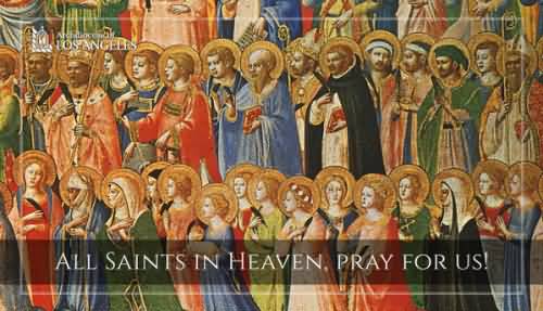 Happy All Saints Day All saints in heaven pray for us