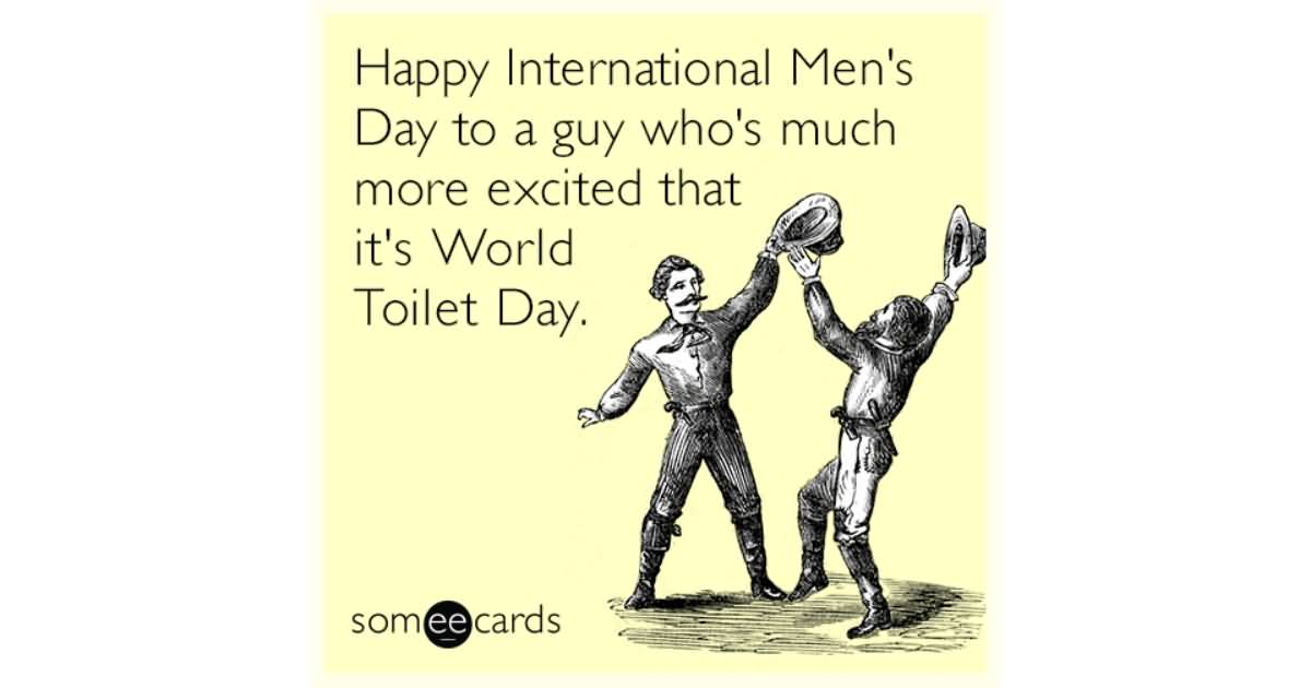 Happy International Men’s Day To A Guy Who’s Much More Excited That It’s World Toilet day