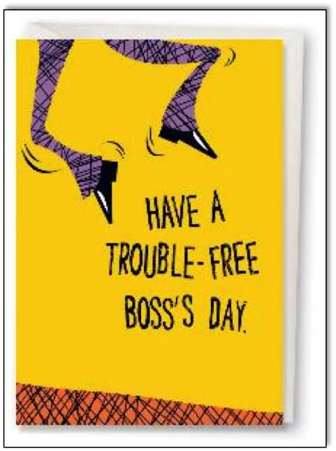 Have A Trouble Free Boss’s Day Greeting Card