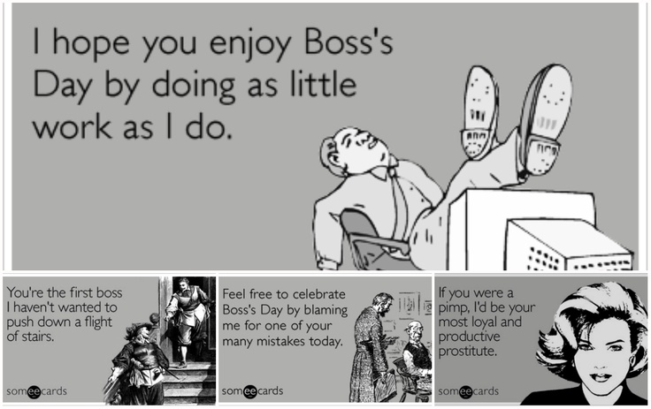 I Hope You Enjoy Boss’s Day By Doing As Little Work As I Do