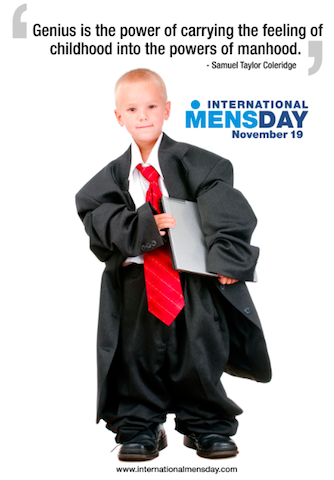 International Men’s Day Genius is the power of carrying the feeling of childhood into the powers of manhood