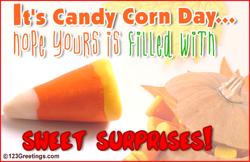 It’s Candy Corn Day Hope Yours Is Filled With Sweet Surprises