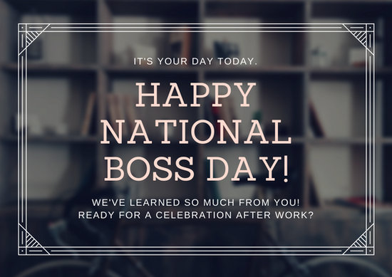 It's Your Day Today Happy National Boss Day