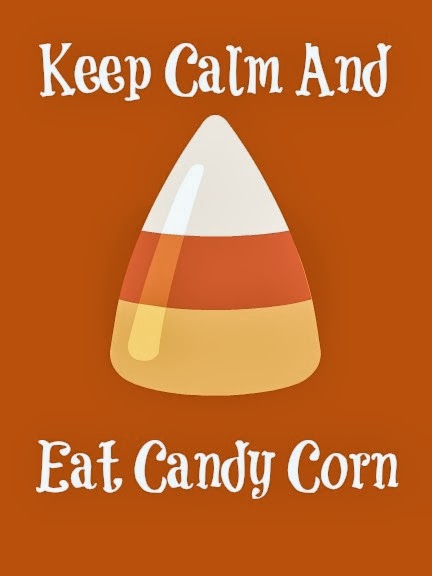Keep Calm And Eat Candy Corn