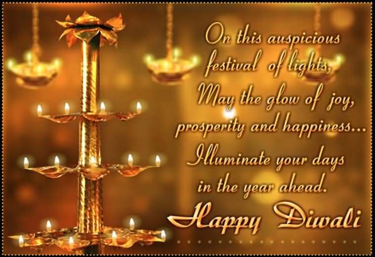 On This Auspicious Festival Of Lights, May The Glow Of Joy, Prosperity And Happiness Illuminate Your Days In The Year Ahead Happy Diwali