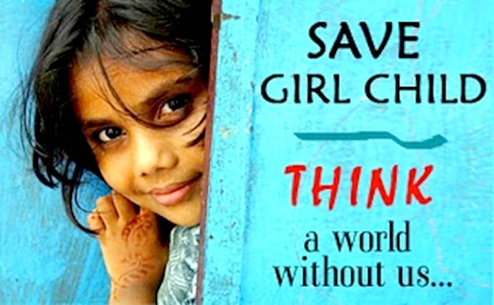Save The Girl Child Think A World Without Us Happy International Day of the Girl Child