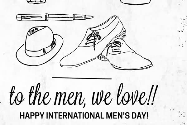 To the men we love Happy International Men’s Day