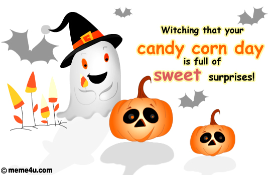 Watching That Your Candy Corn Day Is Full Of Sweet Surprises