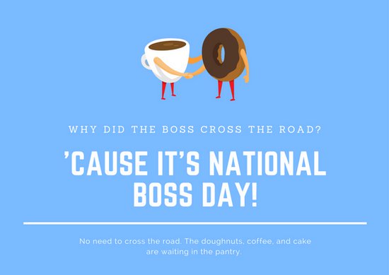 Why Did The Boss Cross The Road Cause It's National Boss Day