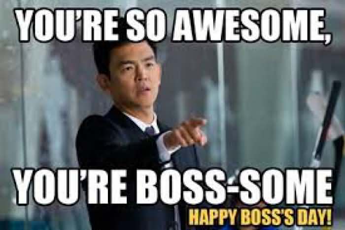 You're so Awesome You're Boss-Some Happy Boss's Day Meme