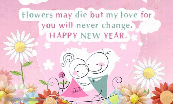 Flower may die but my love for you will never change Happy New Year