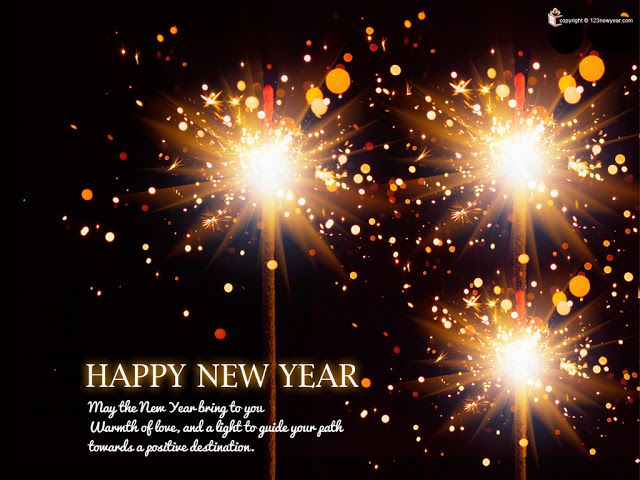 Happy New Year May The new year bring to you warmth of love, and a light to guide your path